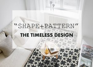 Shape + Pattern The Timeless Design