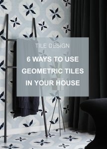 tile design 6 ways to use geometric tiles in your house_feature image