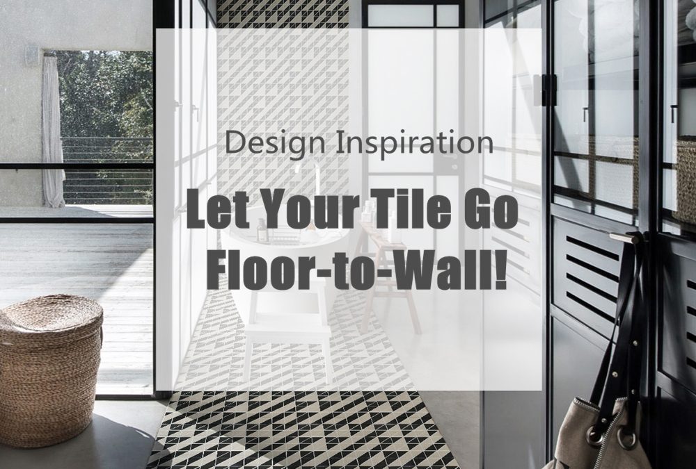Design Inspiration: Let Your Tile Go Floor-to-Wall!