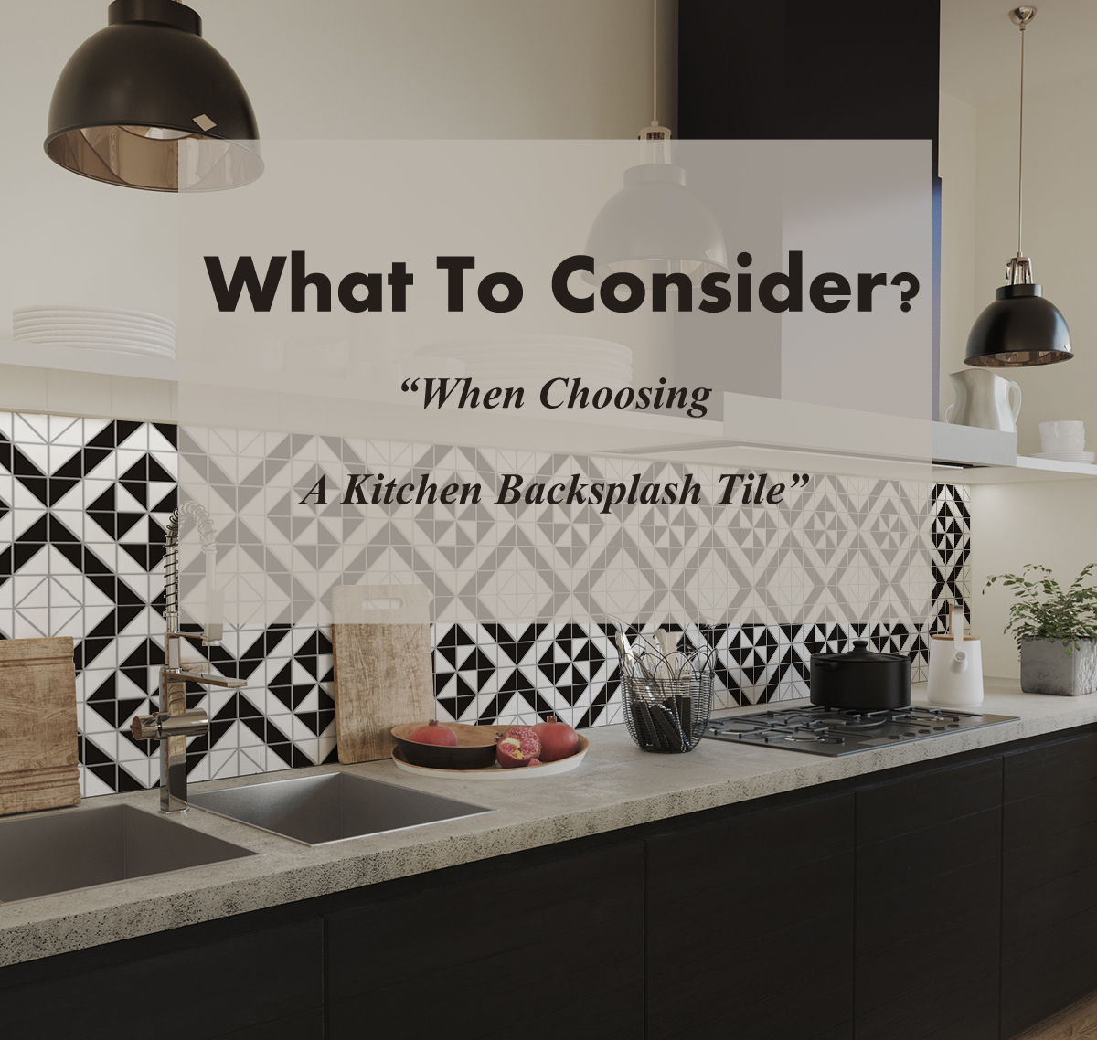 What To Consider When Choosing A Kitchen Backsplash Tile - ANT TILE ...
