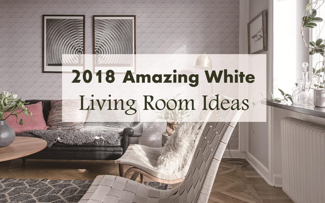 The Amazing White Living Room Ideas 2018