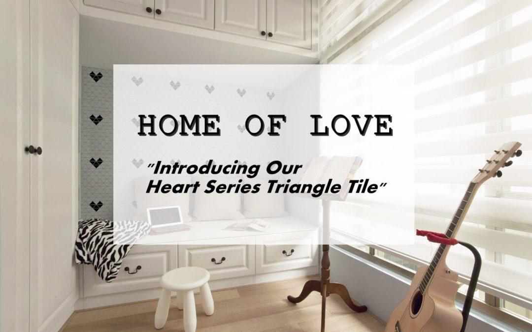 Home of Love: Introducing Our Heart Series Triangle Tile