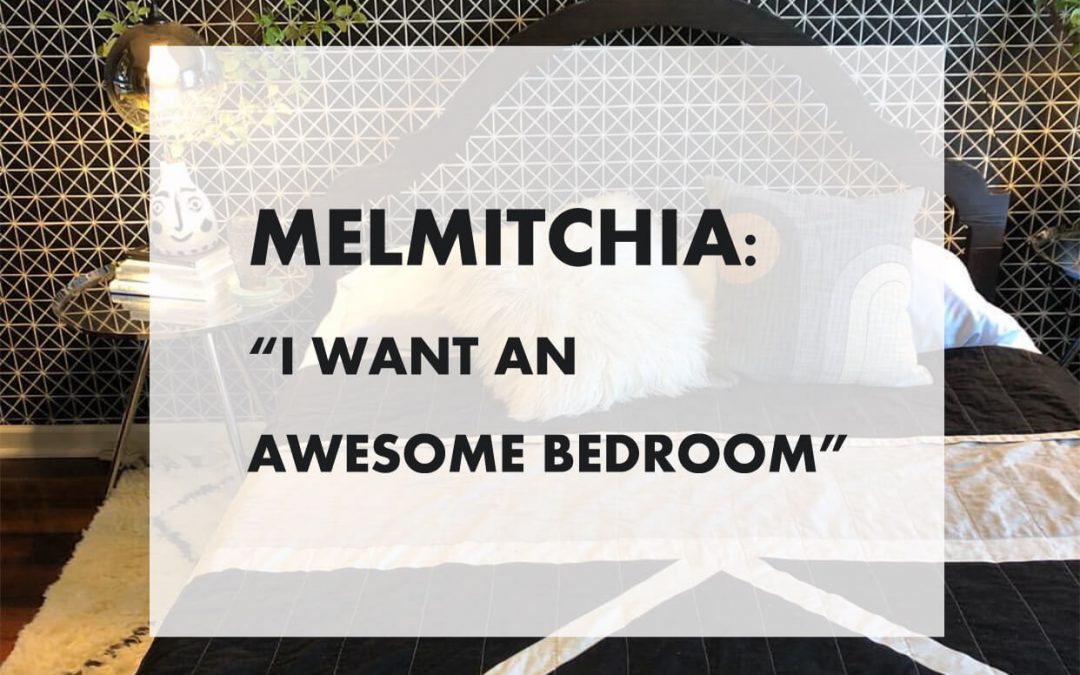 Melmitchia: I Want An Awesome Bedroom