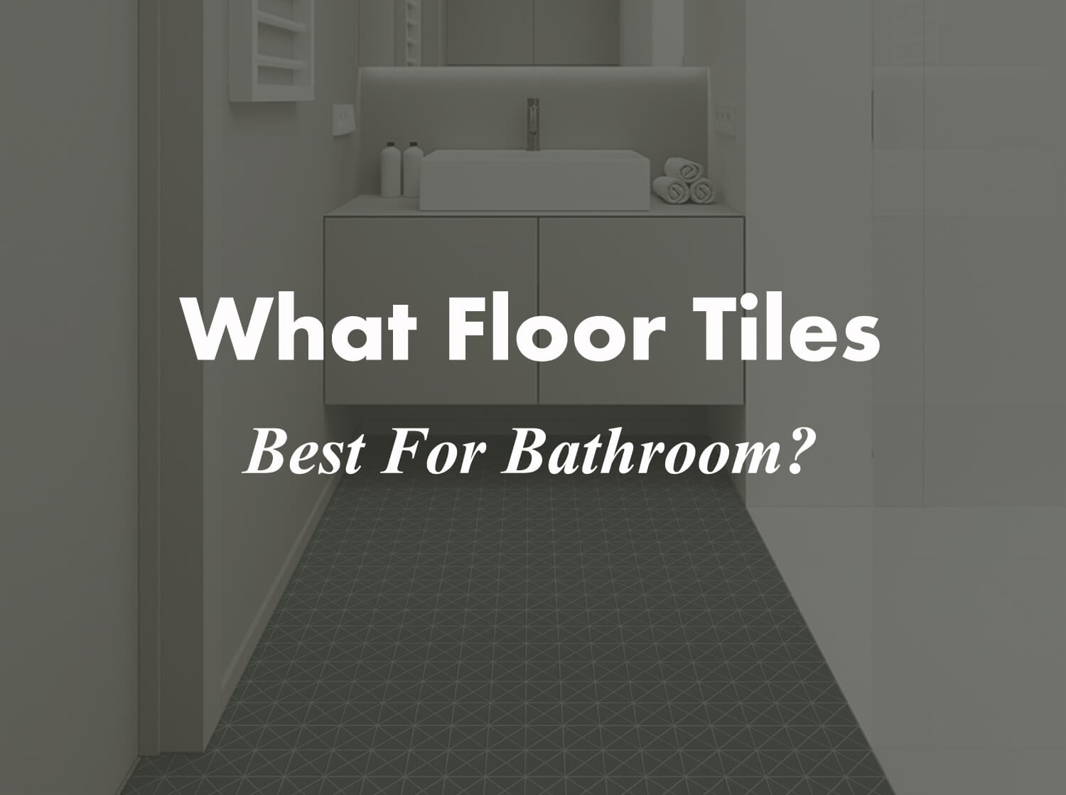 What Floor Tile Is Best For Bathroom? ANT TILE • Triangle Tiles