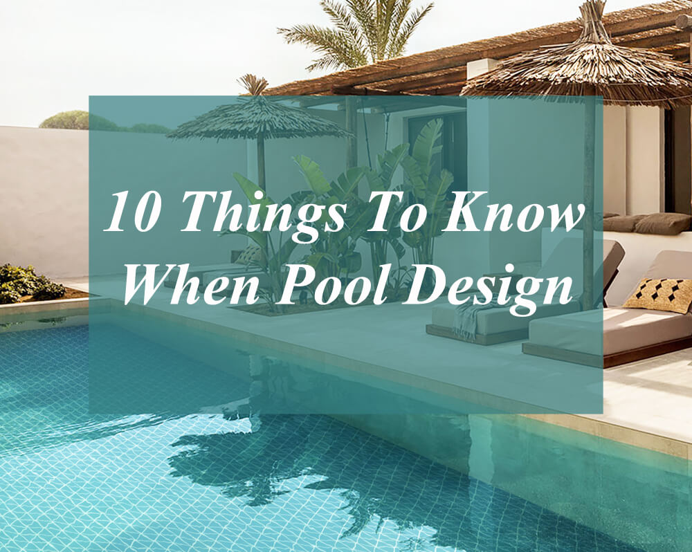 10 Things To Know When Designing A Beautiful Swimming Pool - ANT TILE ...