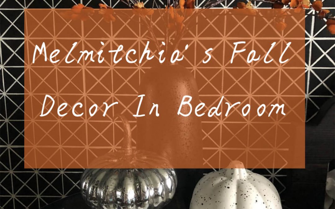 Melmitchia’s Fall Decor In Bedroom
