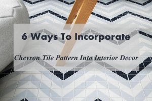 6 Ways To Incorporate Chevron Tile Pattern Into Interior Decor