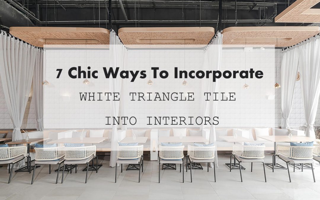 7 Chic Ways To Incorporate White Triangle Tile Into Interiors