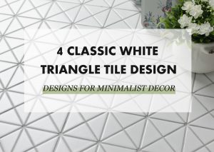 4 Classic White Triangle Tile Designs For Minimalist Decor