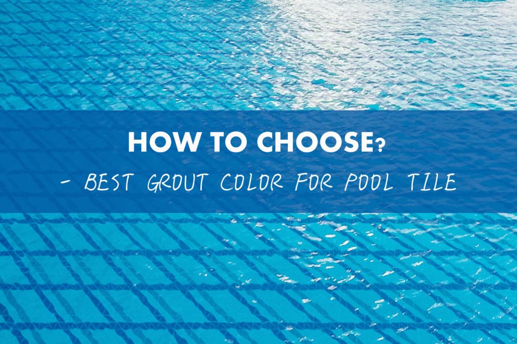 How To Choose Best Grout Color For Pool Tile - ANT TILE • Triangle ...